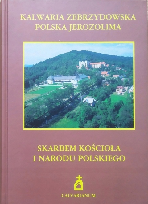 Kalwaria Zebrzydowska. Polska Jerozolima skarbem kościoła
