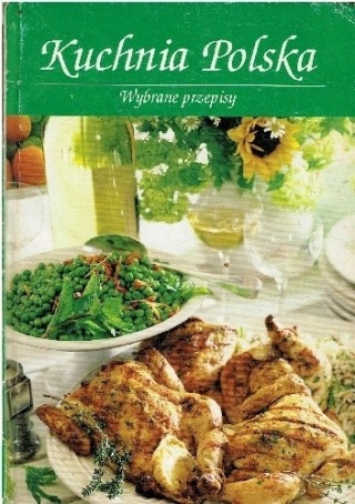 Kuchnia polska. Wybrane przepisy. Praca zbiorowa