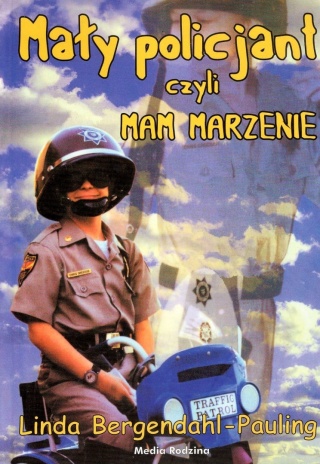 Mały policjant czyli Mam Marzenie Linda Bergendhal-Pauling