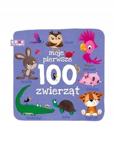 Moje pierwsze 100 słów. Zwierzęta 0+ wyd. 2025 Praca zbiorowa