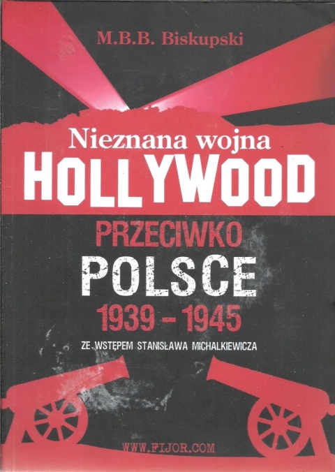 Nieznana wojna Hollywood przeciwko Polsce 1939-1945 Biskupski M.B.B.