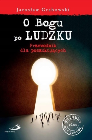 O bogu po ludzku. przewodnik + audiobook ks. jarosław grabowski