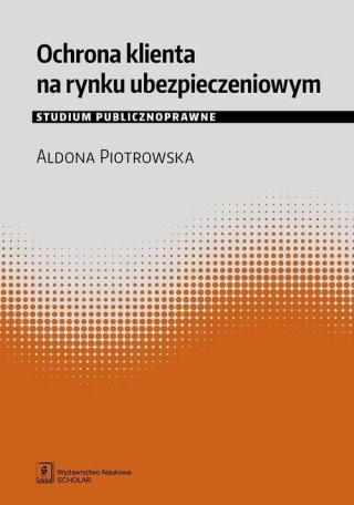 Ochrona klienta na rynku ubezpieczeniowym Aldona Piotrowska