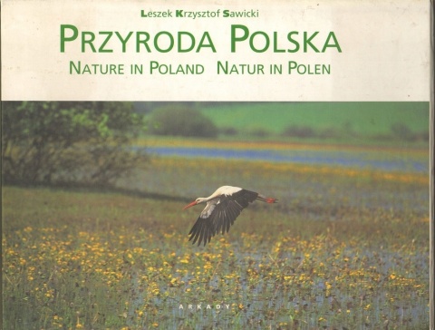 PRZYRODA POLSKA NATURE IN POLAND NATUR IM POLEN LESZEK KRZYSZTOF SAWICKI