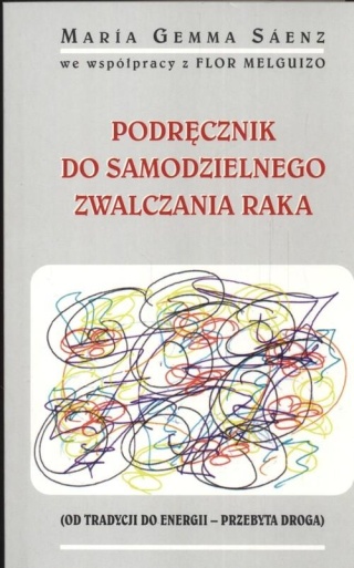 Podręcznik do samodzielnego zwalczania raka Maria Gemma Saenz
