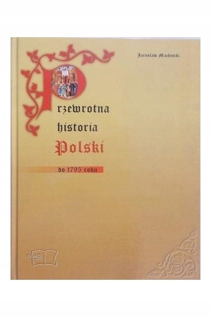 Przewrotna historia Polski do 1795 roku Jarosław Machnicki