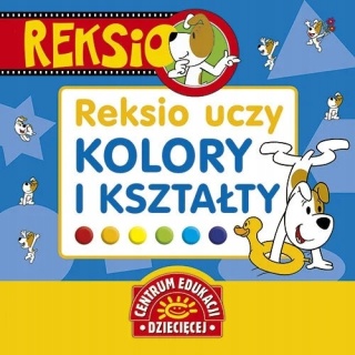 Reksio uczy. Kolory i kształty Praca zbiorowa