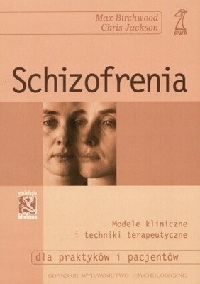 Schizofrenia. Modele kliniczne i techniki terapeutyczne Birchwood, Jackson