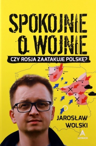 Spokojnie o wojnie Jarosław Wolski