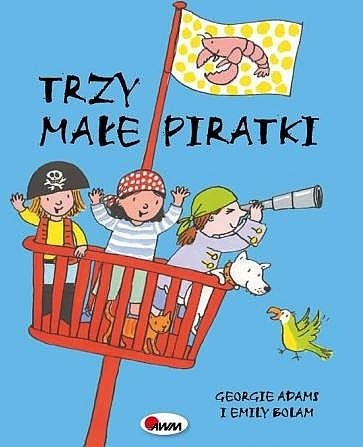 Trzy małe piratki. Emily Bolam, Georgie Adams