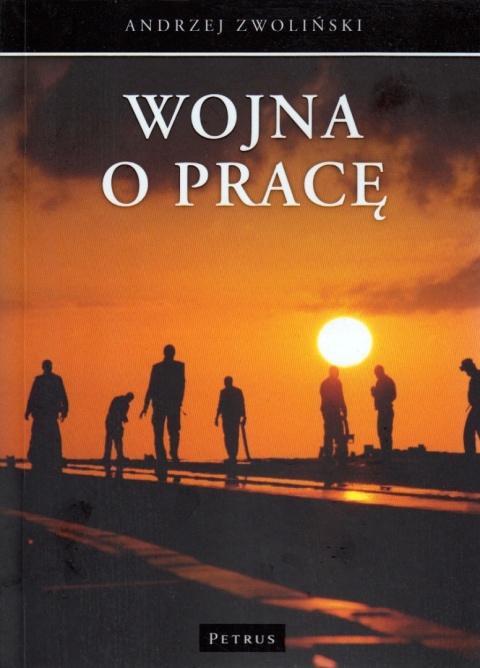 Wojna o pracę. Andrzej Zwoliński