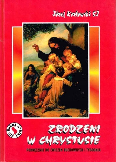 Zrodzeni w Chrystusie Józef Kozłowski