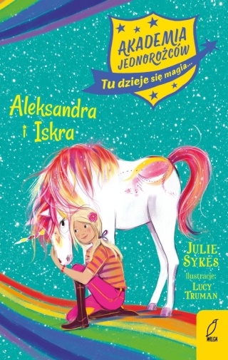 Akademia Jednorożców Aleksandra i Iskra Julie Sykes, Lucy Truman