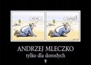 Andrzej Mleczko tylko dla dorosłych Andrzej Mleczko