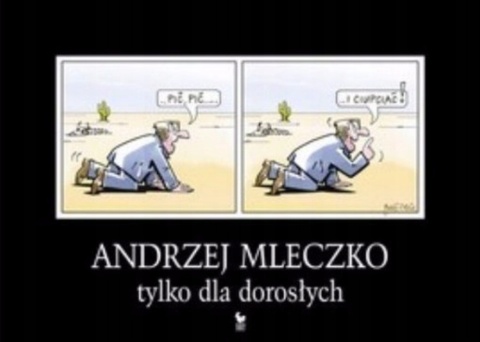 Andrzej Mleczko tylko dla dorosłych Andrzej Mleczko
