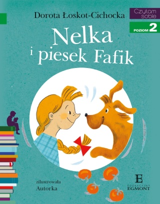Czytam sobie Nelka i piesek Fafik poziom 2 Dorota Łoskot-Cichocka