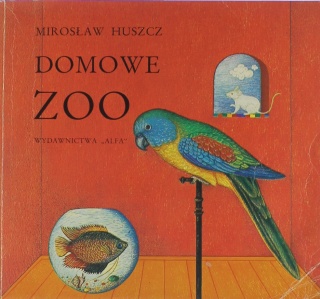 DOMOWE ZOO MIROSŁAW HUSZCZ
