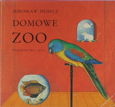 DOMOWE ZOO MIROSŁAW HUSZCZ