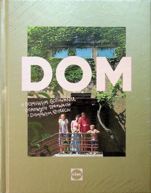 Dom. O domowym gotowaniu, domowych sprawach i domowym szczęściu