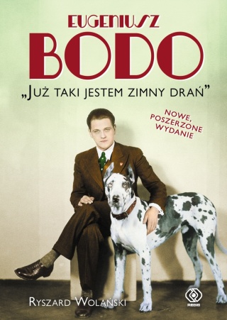 Eugeniusz Bodo. ""Już taki jestem zimny drań"" Ryszard Wolański
