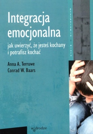 Integracja emocjonalna Terruwe Anna A., Baars Conrad W.