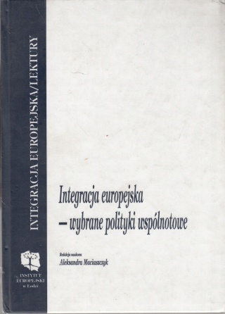 Integracja europejska Wybrane polityki wspólnotowe Maciaszczyk
