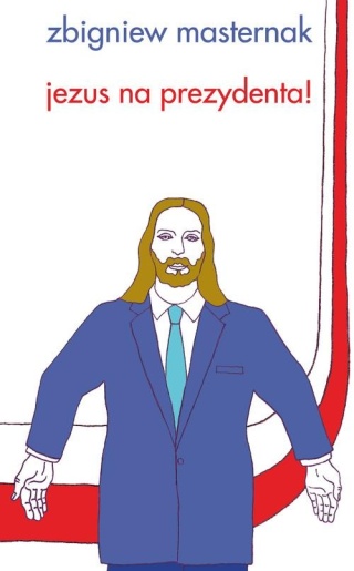 Jezus na prezydenta Zbigniew Masternak