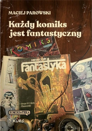 Każdy komiks jest fantastyczny Maciej Parowski