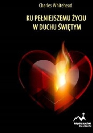 Ku pełniejszemu życiu w Duchu Świętym (książka) Charles Whitehead