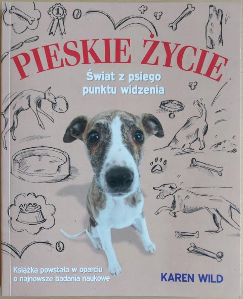 Pieskie życie Świat z psiego punktu widzenia Karen Wild
