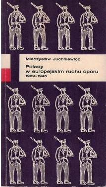 Polacy w Europejskim ruchu oporu 1939-1945 Mieczysław Juchniewicz