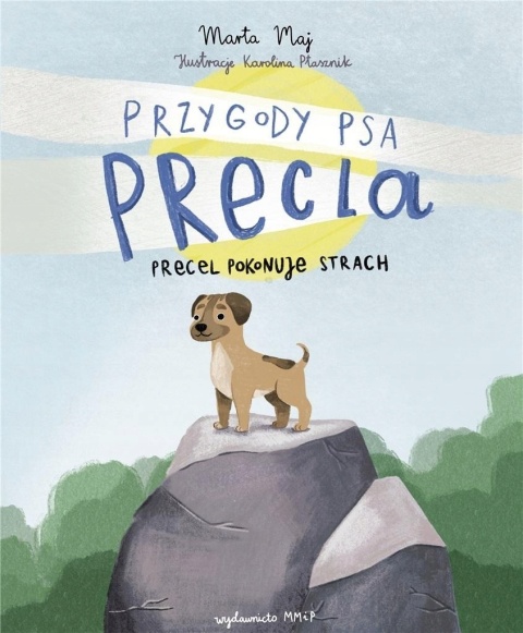 Przygoda psa Precla T.1 Precel pokonuje strach Marta Maj
