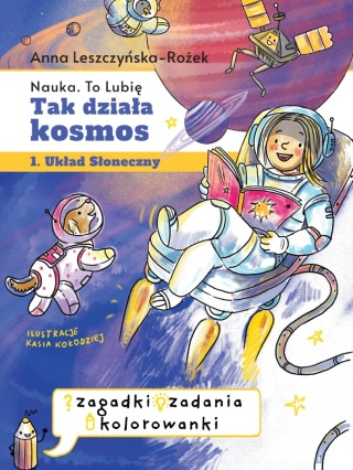 Tak działa kosmos - zeszyt zabaw Anna Leszczyńska-Rożek