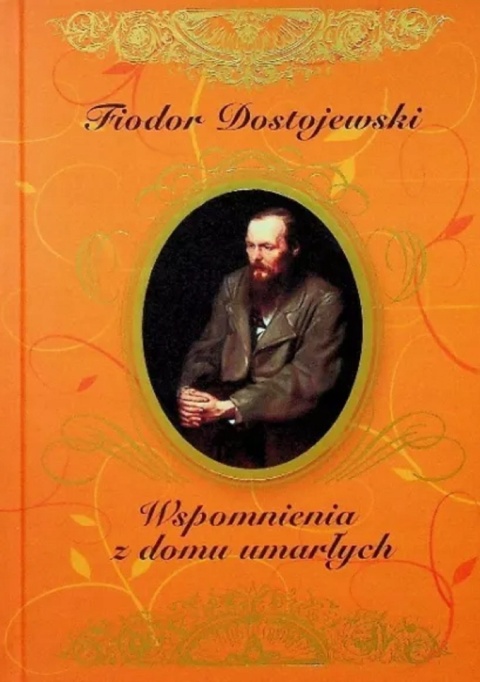 Wspomnienia z domu umarłych Fiodor Dostojewski