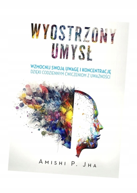 Wyostrzony umysł Amishi P. Jha