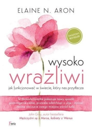 Wysoko wrażliwi Jak funkcjonować w świecie który nas przytłacza