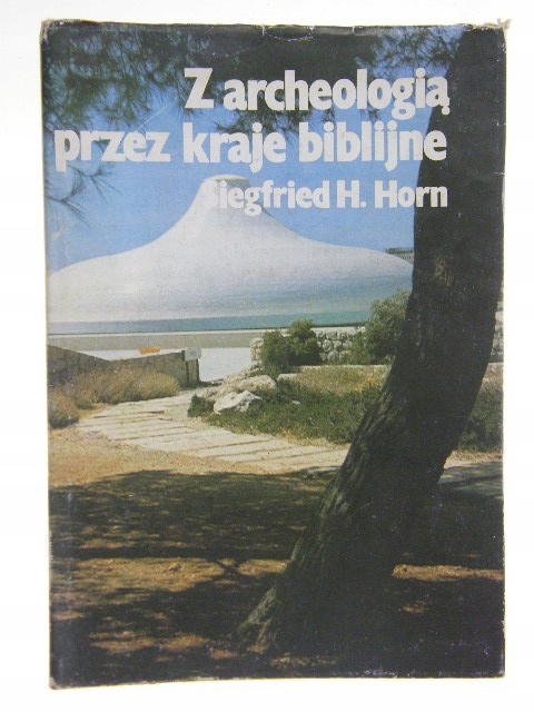Z archeologią przez kraje biblijne Siegfried H. Horn