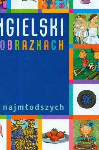 Angielski w obrazkach dla najmłodszych Praca zbiorowa