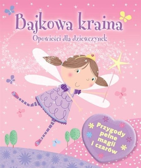 Bajkowa kraina. Opowieści dla dziewczynek Elizabeth Dale