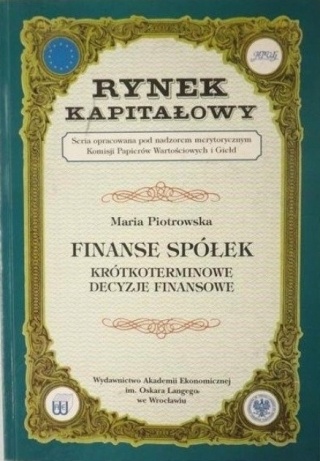 Finanse spółek Krótkoterminowe decyzje finansowe Maria Piotrowska red