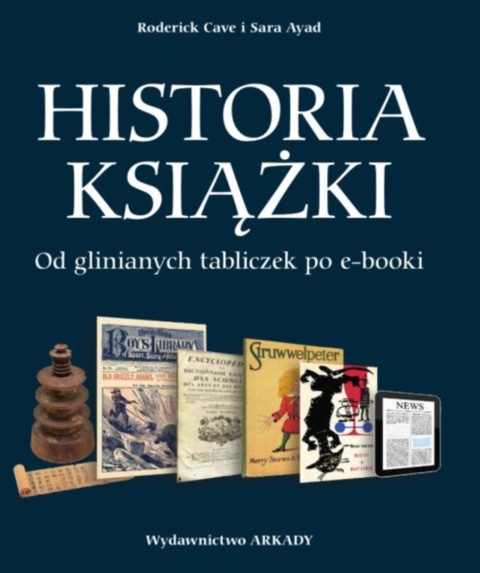 Historia książki Od glinianych tabliczek po e-booki Roderick Cave