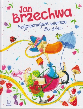 Jan Brzechwa Najpiękniejsze wiersze dla dzieci Jan Brzechwa