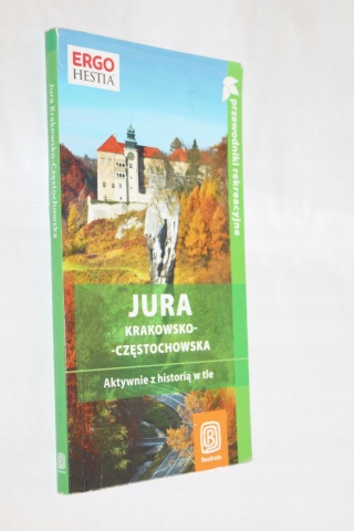 Jura Krakowsko-Częstochowska AKTYWNIE Z HISTORIĄ W TLE Artur Kowalczyk