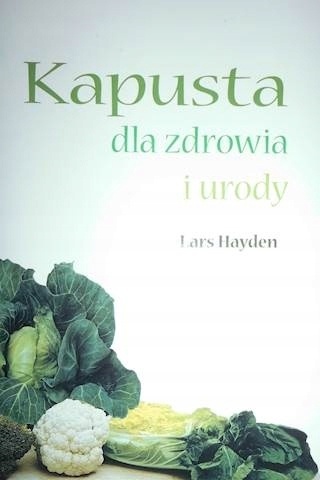 Kapusta dla zdrowia i urody Lars. Hayden