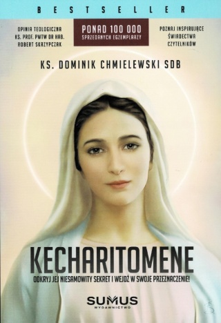 Kecharitomene. Odkryj Jej niesamowity sekret i wejdź w swoje przeznaczenie