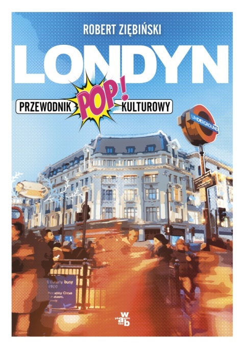 Londyn Przewodnik popkulturowy Robert Ziębiński