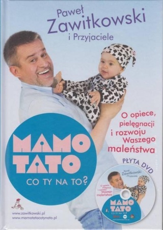 Mamo Tato co Ty na to? O opiece pielęgnacji i rozwoju Waszego maleństwa