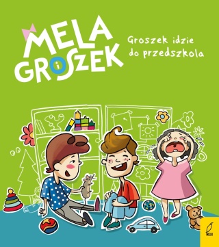 Mela i Groszek Groszek idzie do przedszkola Ewa Skibińska