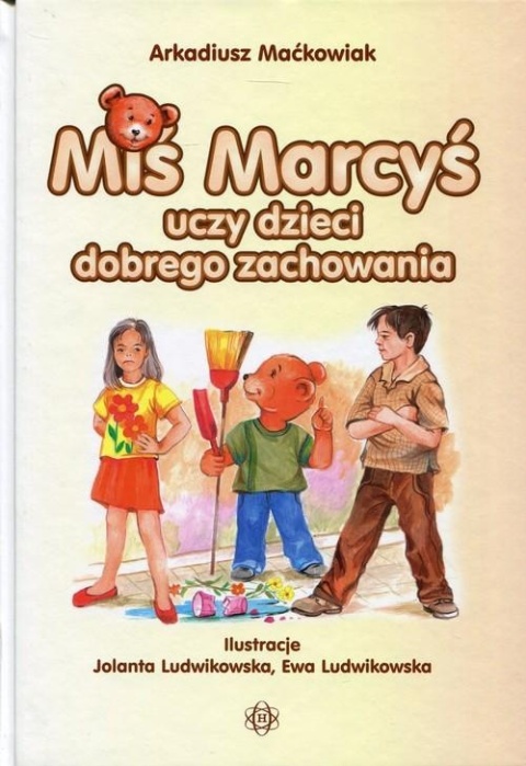 Miś Marcyś uczy dzieci dobrego zachowania Arkadiusz Maćkowiak