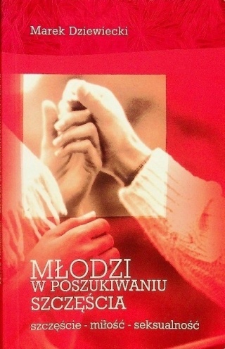 Młodzi w poszukiwaniu szczęścia Marek Dziewiecki